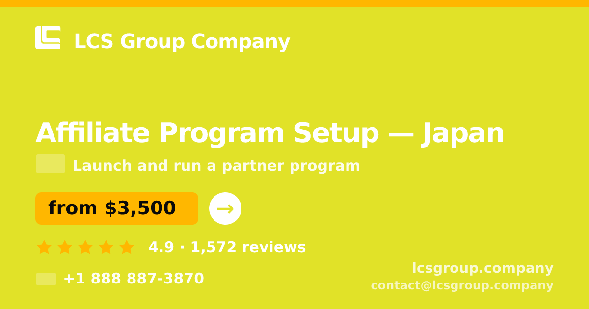 Affiliate Program Setup in Japan — from $3,500, rated 4.9/5 by 1572 clients. LCS Group Company.