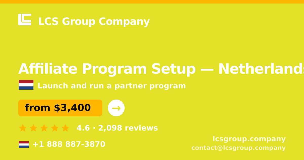 Affiliate Program Setup in Netherlands — from $3,400, rated 4.6/5 by 2098 clients. LCS Group Company.