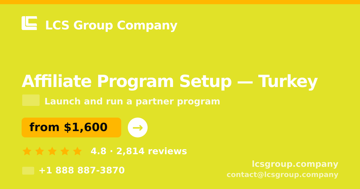 Affiliate Program Setup in Turkey — from $1,600, rated 4.8/5 by 2814 clients. LCS Group Company.