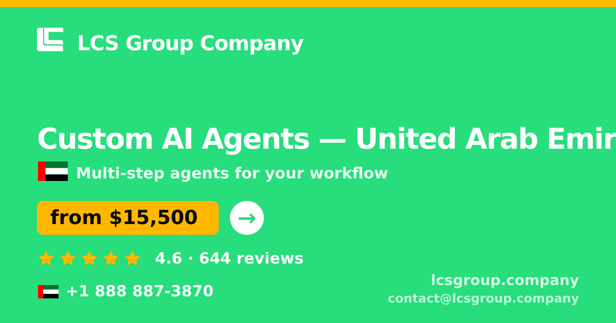 Custom AI Agents in United Arab Emirates — from $15,500, rated 4.6/5 by 644 clients. LCS Group Company.