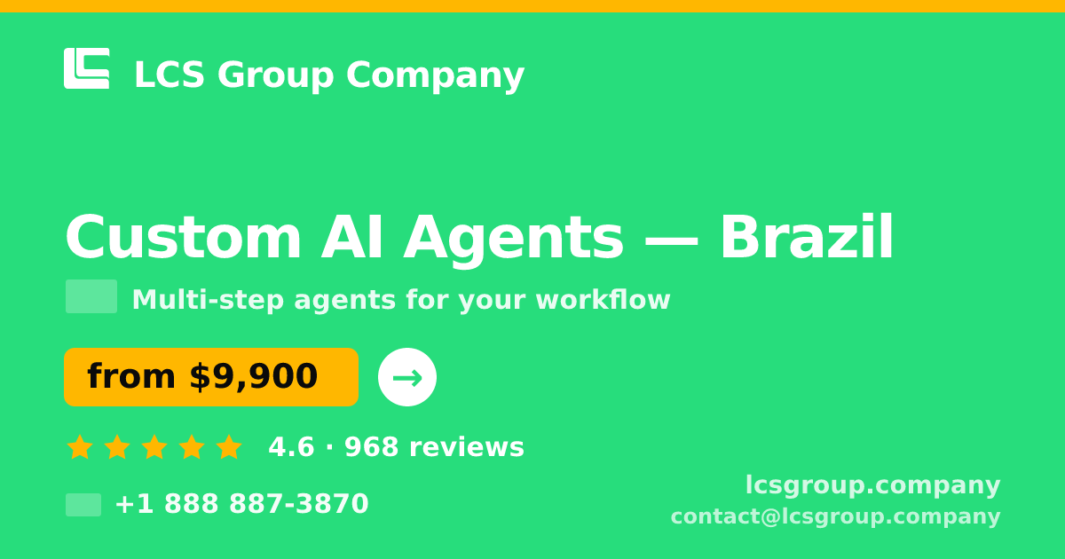 Custom AI Agents in Brazil — from $9,900, rated 4.6/5 by 968 clients. LCS Group Company.