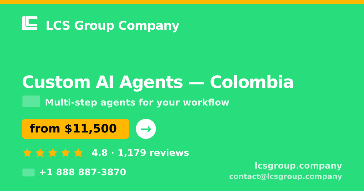 Custom AI Agents in Colombia — from $11,500, rated 4.8/5 by 1179 clients. LCS Group Company.