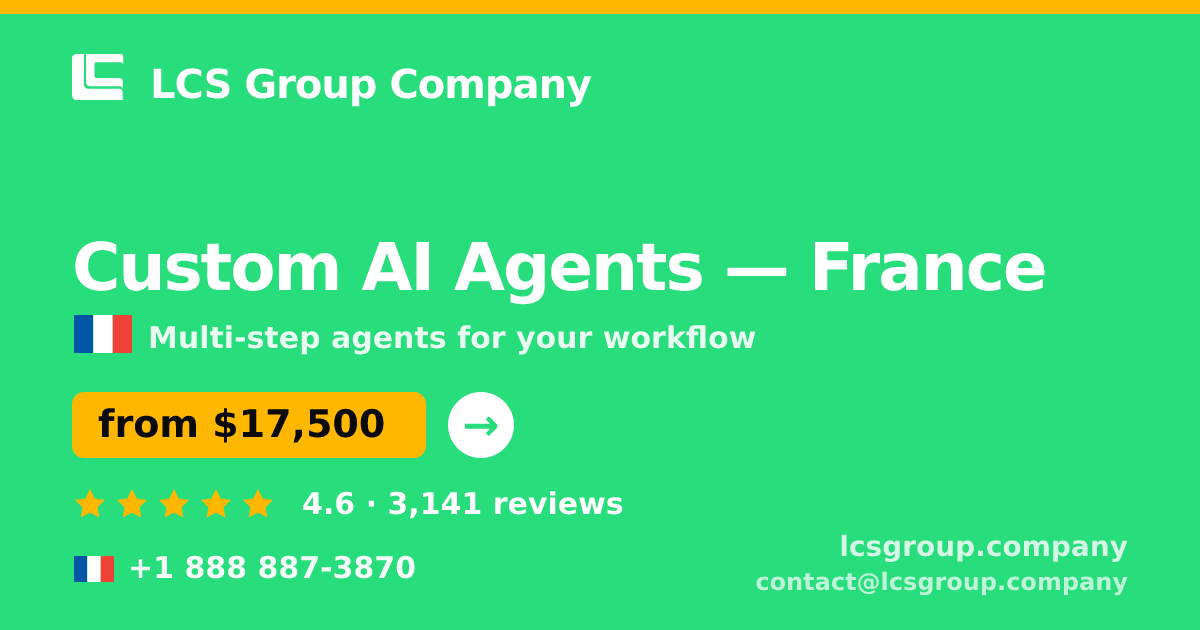 Custom AI Agents in France — from $17,500, rated 4.6/5 by 3141 clients. LCS Group Company.