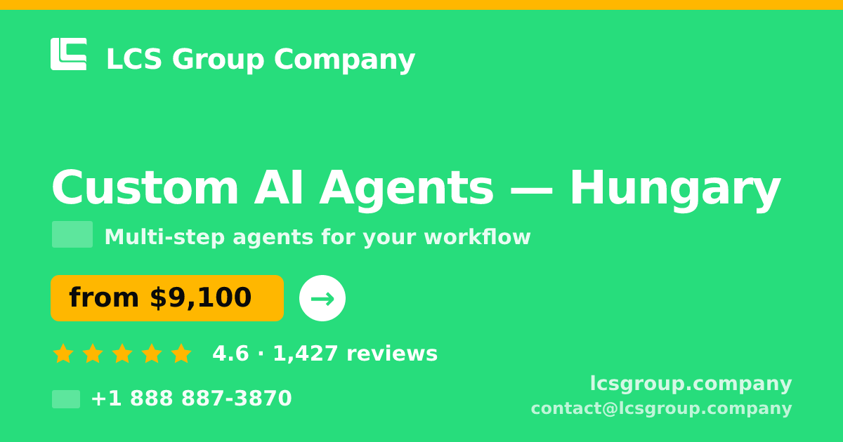 Custom AI Agents in Hungary — from $9,100, rated 4.6/5 by 1427 clients. LCS Group Company.