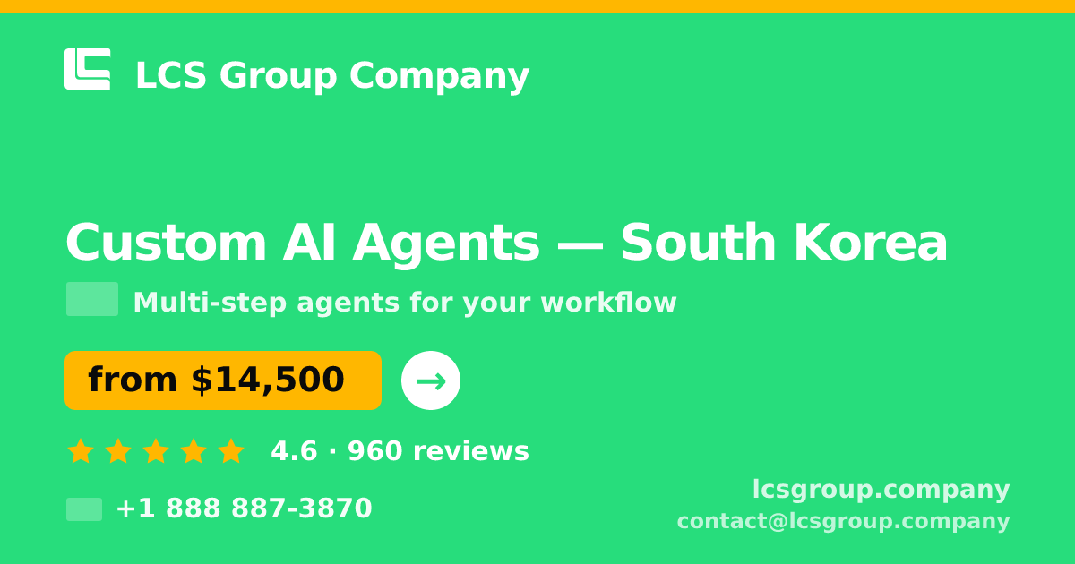 Custom AI Agents in Seoul — from $16,000, rated 5/5 by 1347 clients. LCS Group Company.