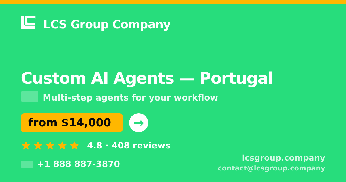 Custom AI Agents in Lisbon — from $10,000, rated 4.7/5 by 703 clients. LCS Group Company.