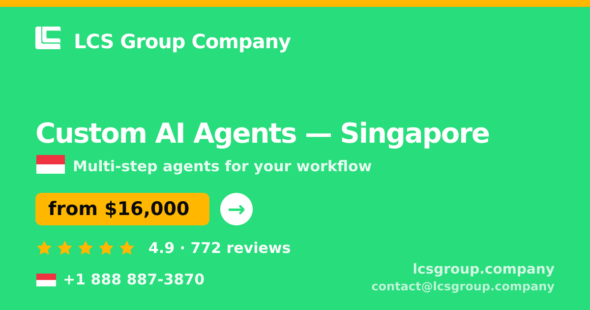 Custom AI Agents in Singapore — from $16,000, rated 4.9/5 by 772 clients. LCS Group Company.