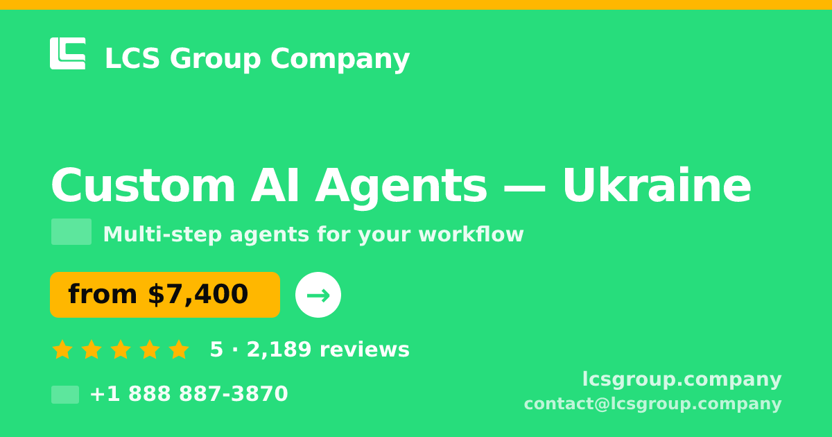 Custom AI Agents in Ukraine — from $7,400, rated 5/5 by 2189 clients. LCS Group Company.