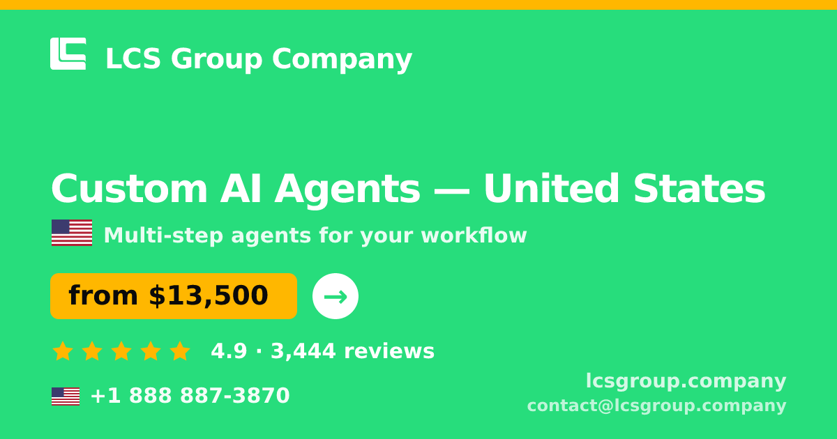 Custom AI Agents in United States — from $13,500, rated 4.9/5 by 3444 clients. LCS Group Company.