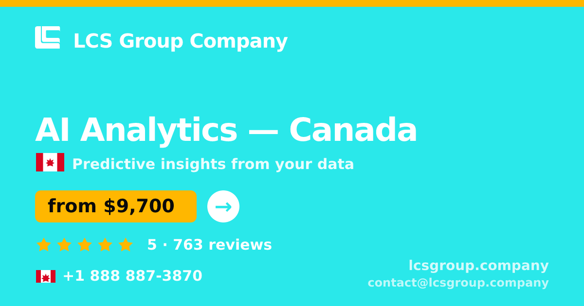 AI Analytics in Canada — from $9,700, rated 5/5 by 763 clients. LCS Group Company.