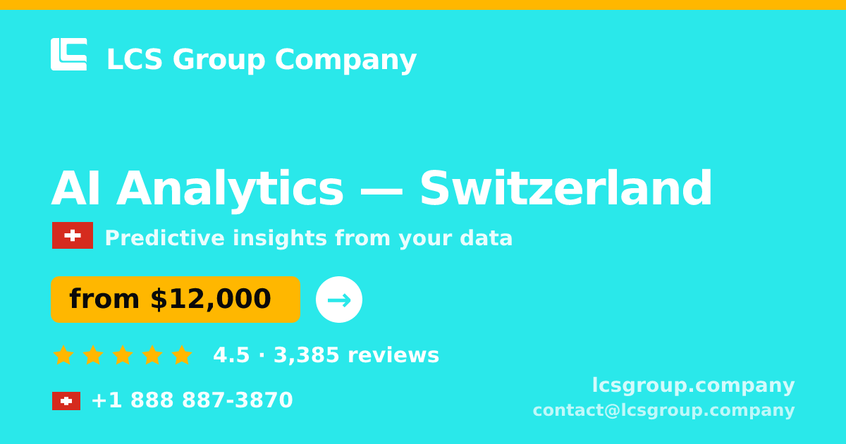 AI Analytics in Switzerland — from $12,000, rated 4.5/5 by 3385 clients. LCS Group Company.