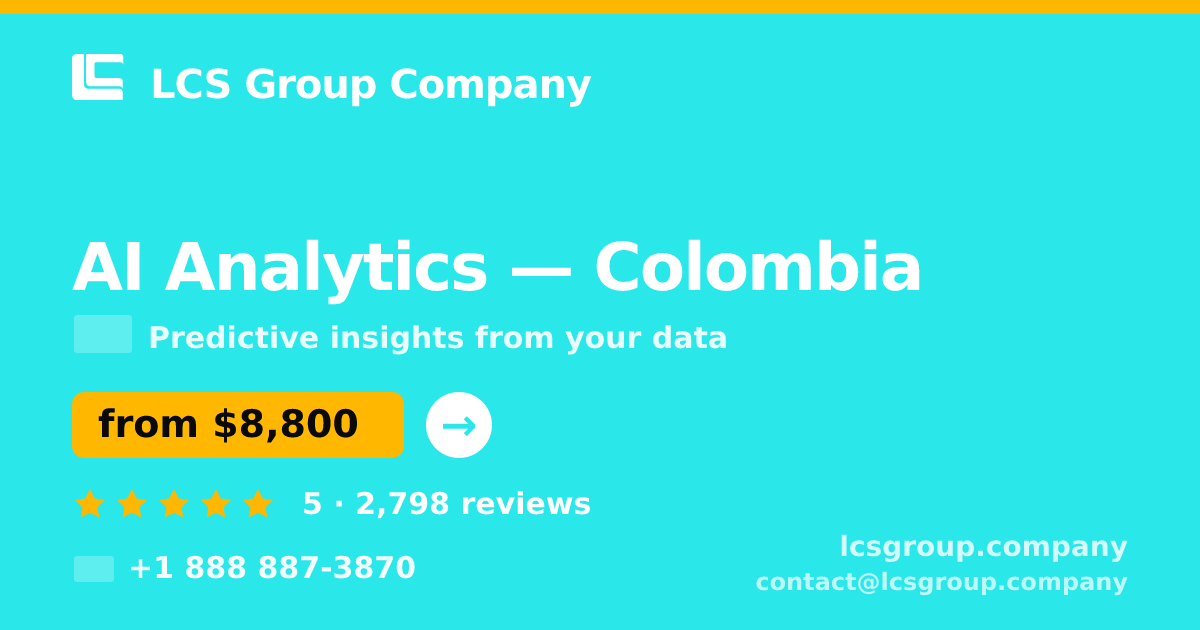 AI Analytics in Colombia — from $8,800, rated 5/5 by 2798 clients. LCS Group Company.