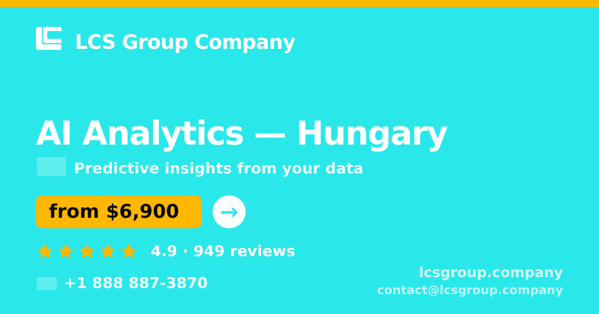 AI Analytics in Hungary — from $6,900, rated 4.9/5 by 949 clients. LCS Group Company.