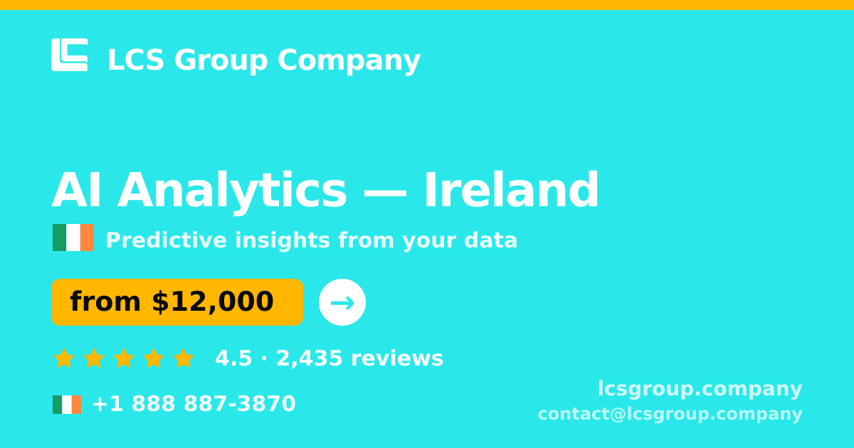 AI Analytics in Ireland — from $12,000, rated 4.5/5 by 2435 clients. LCS Group Company.
