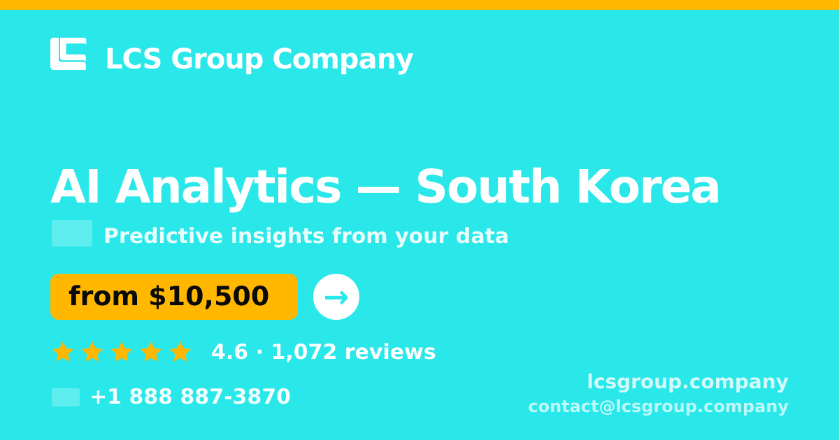AI Analytics in South Korea — from $10,500, rated 4.6/5 by 1072 clients. LCS Group Company.