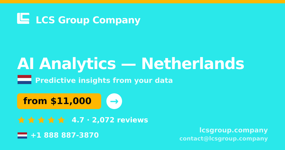AI Analytics in Netherlands — from $11,000, rated 4.7/5 by 2072 clients. LCS Group Company.