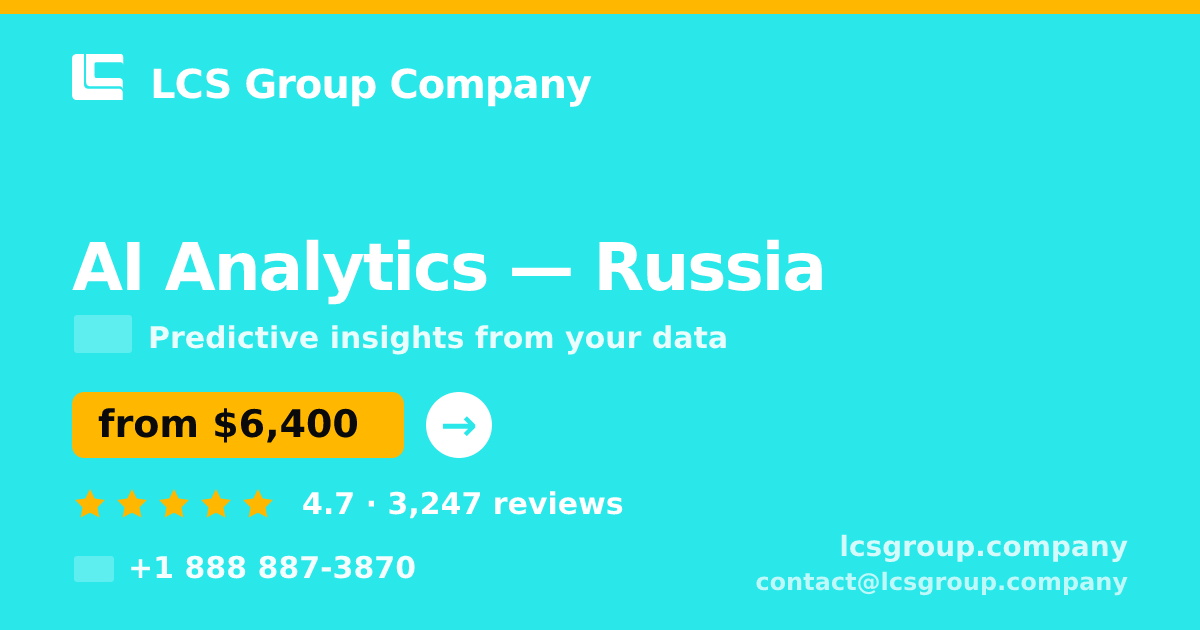 AI Analytics in Russia — from $6,400, rated 4.7/5 by 3247 clients. LCS Group Company.