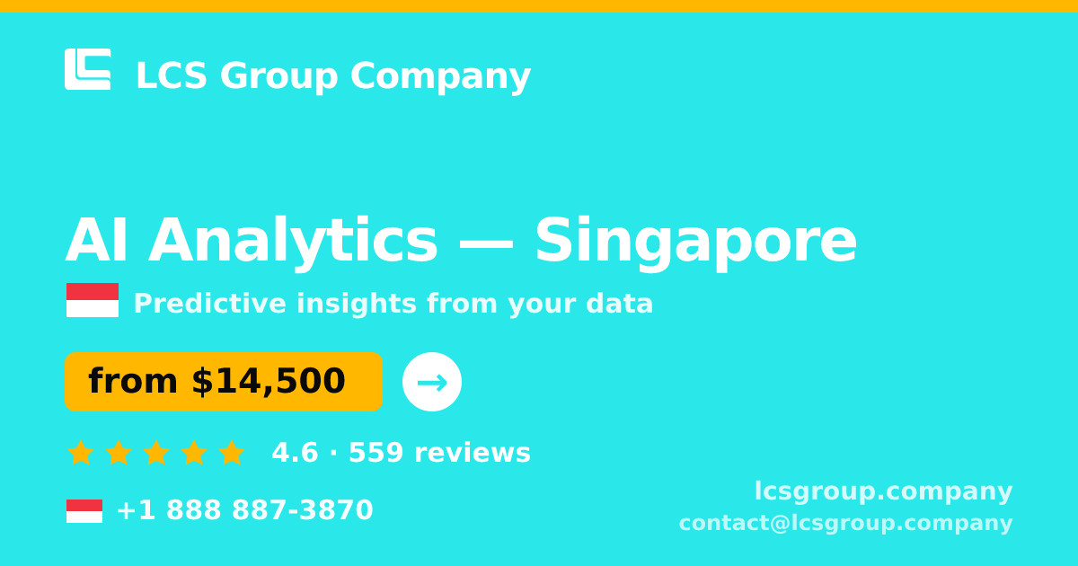 AI Analytics in Singapore — from $14,500, rated 4.6/5 by 559 clients. LCS Group Company.