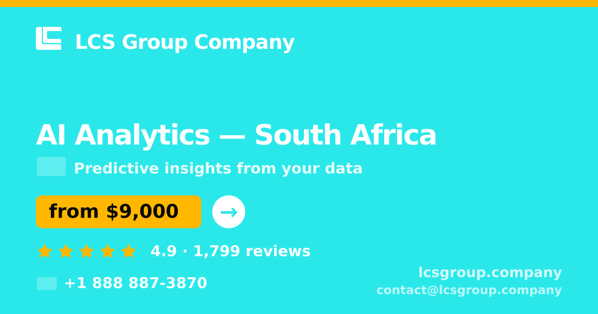 AI Analytics in South Africa — from $9,000, rated 4.9/5 by 1799 clients. LCS Group Company.
