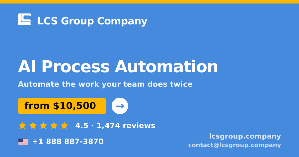 AI Process Automation in the USA — from $10,500, rated 4.5/5 by 1474 clients. LCS Group Company.