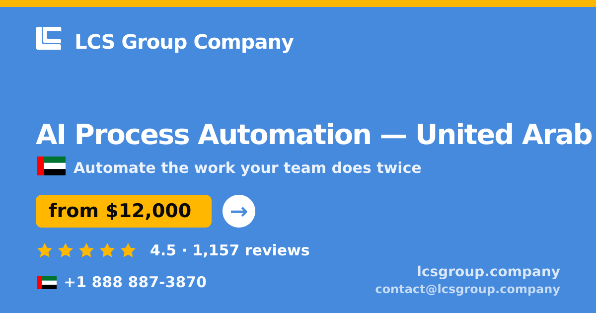 AI Process Automation in United Arab Emirates — from $12,000, rated 4.5/5 by 1157 clients. LCS Group Company.