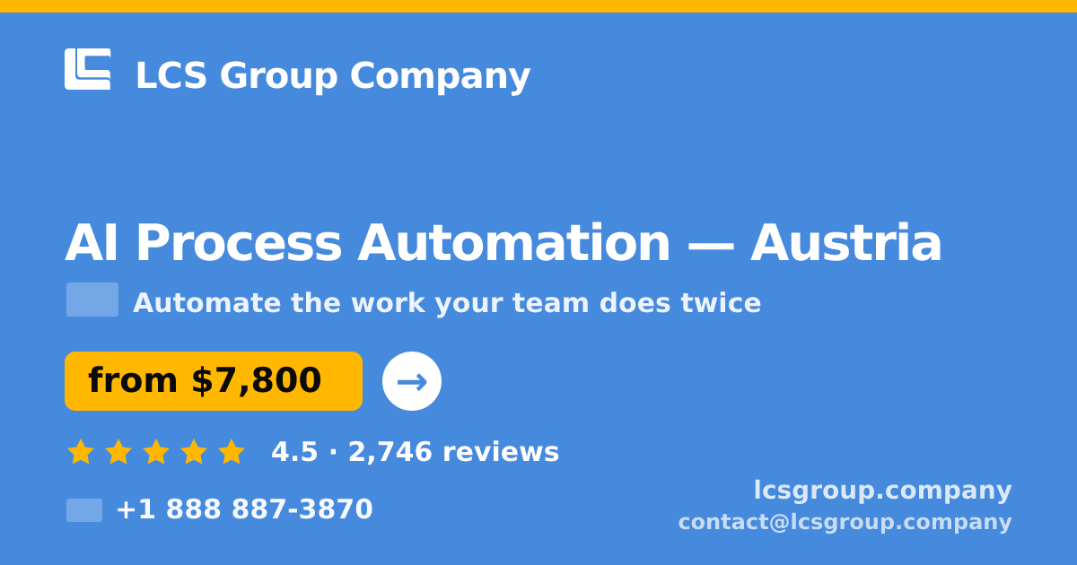 AI Process Automation in Austria — from $7,800, rated 4.5/5 by 2746 clients. LCS Group Company.