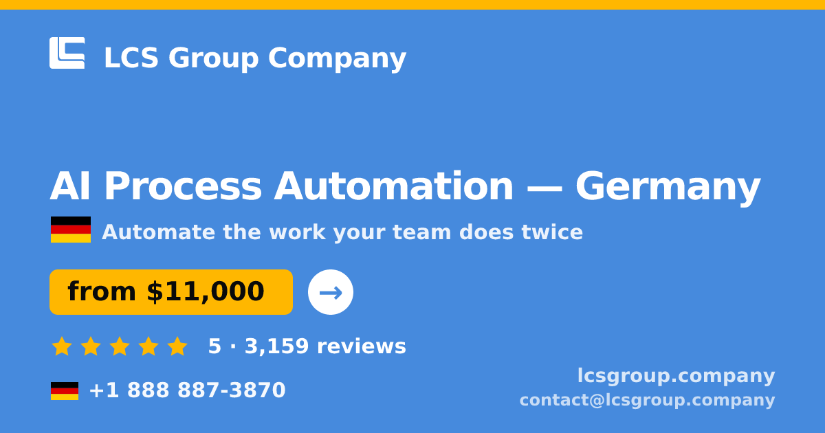 AI Process Automation in Germany — from $11,000, rated 5/5 by 3159 clients. LCS Group Company.