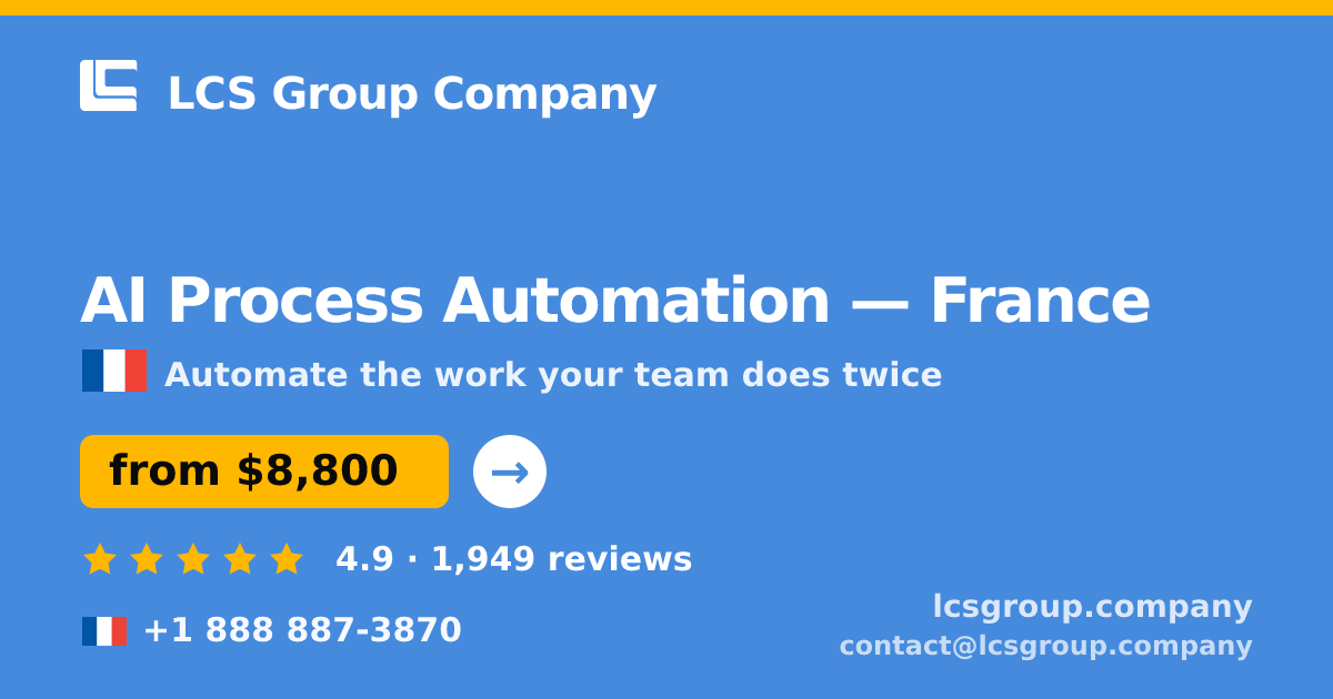 AI Process Automation in France — from $8,800, rated 4.9/5 by 1949 clients. LCS Group Company.