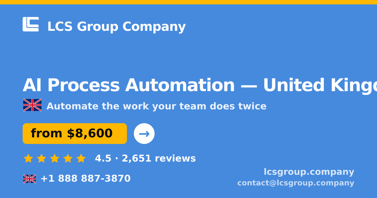 AI Process Automation in United Kingdom — from $8,600, rated 4.5/5 by 2651 clients. LCS Group Company.