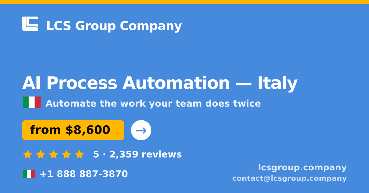 AI Process Automation in Italy — from $8,600, rated 5/5 by 2359 clients. LCS Group Company.