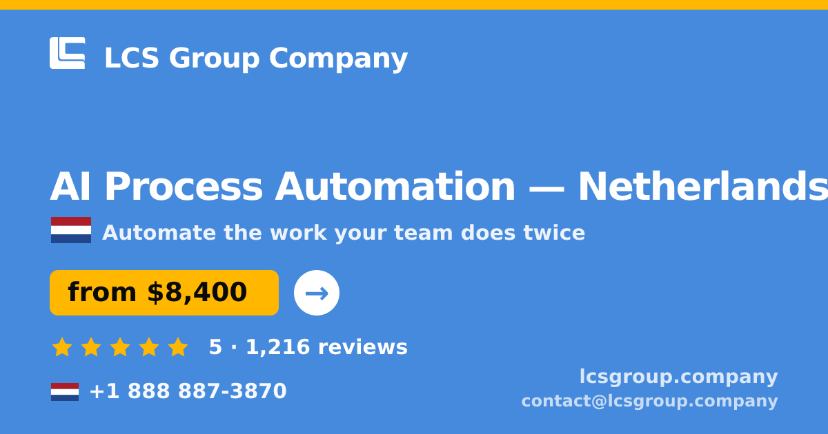 AI Process Automation in Netherlands — from $8,400, rated 5/5 by 1216 clients. LCS Group Company.