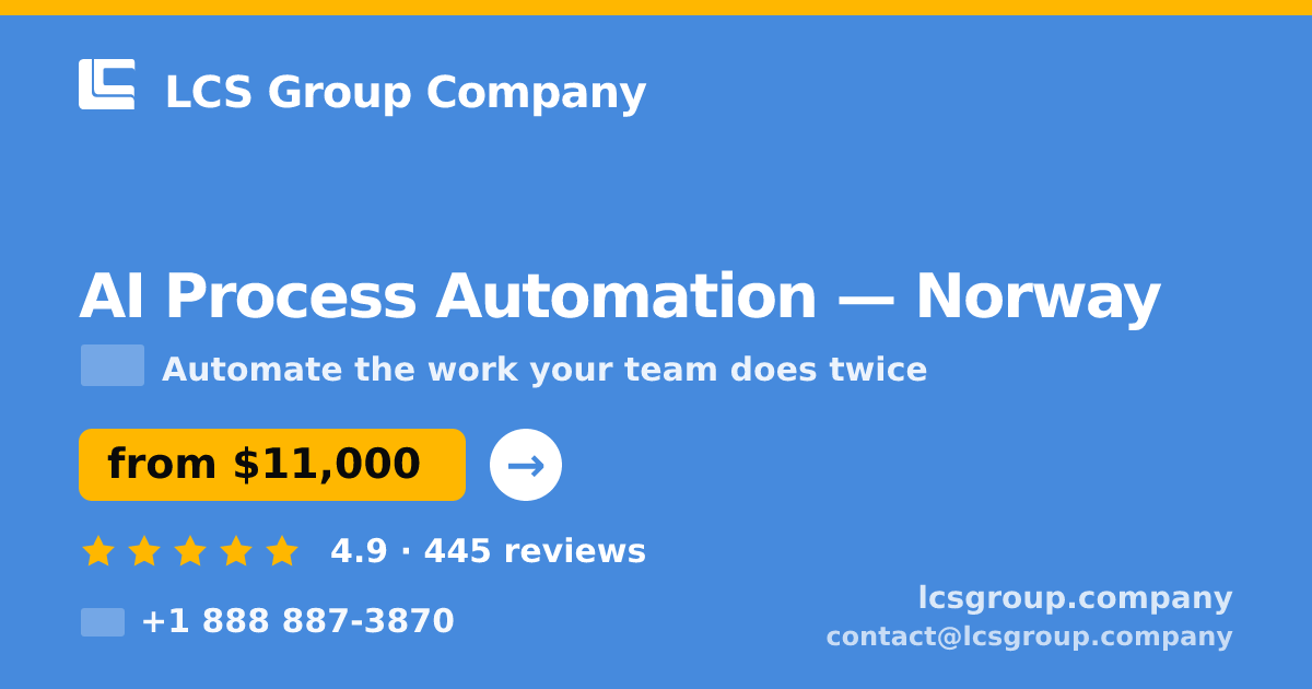 AI Process Automation in Norway — from $11,000, rated 4.9/5 by 445 clients. LCS Group Company.