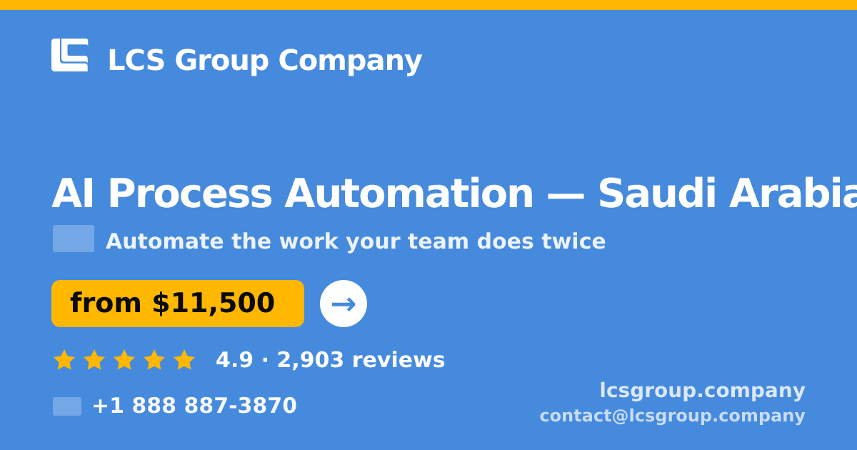 AI Process Automation in Saudi Arabia — from $11,500, rated 4.9/5 by 2903 clients. LCS Group Company.