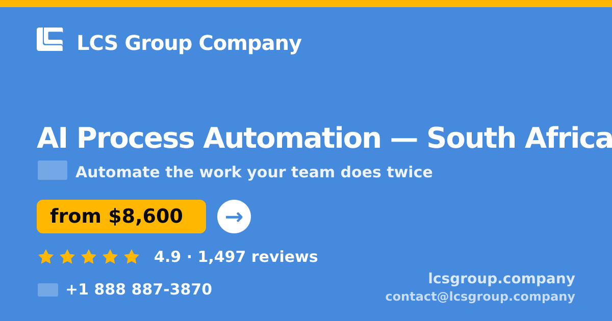 AI Process Automation in South Africa — from $8,600, rated 4.9/5 by 1497 clients. LCS Group Company.