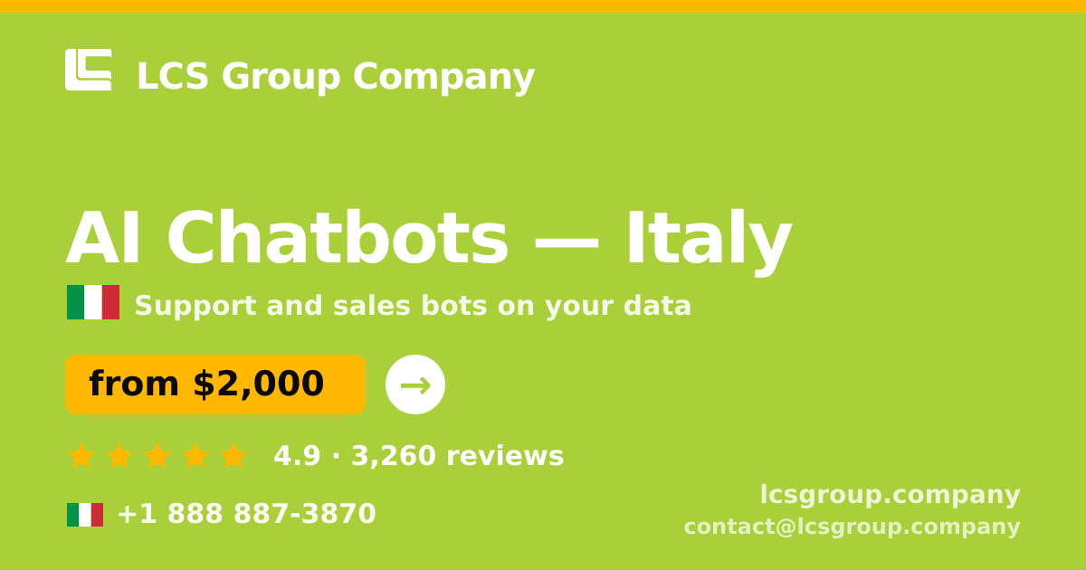 AI Chatbots in Italy — from $2,000/mo, rated 4.9/5 by 3260 clients. LCS Group Company.