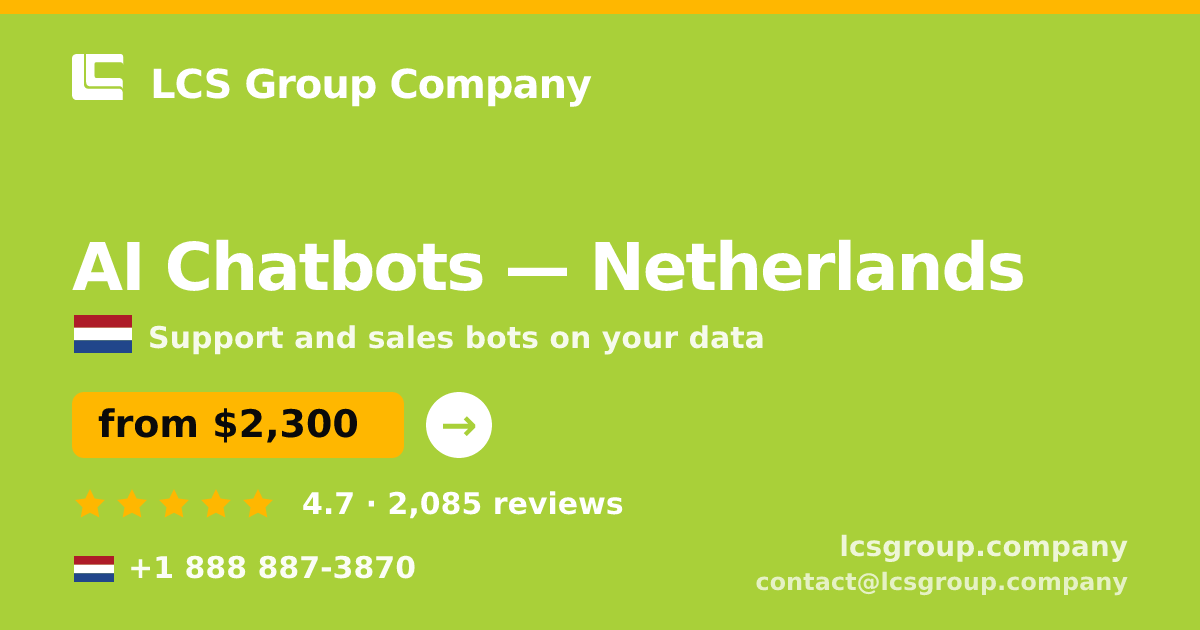 AI Chatbots in Netherlands — from $2,300/mo, rated 4.7/5 by 2085 clients. LCS Group Company.