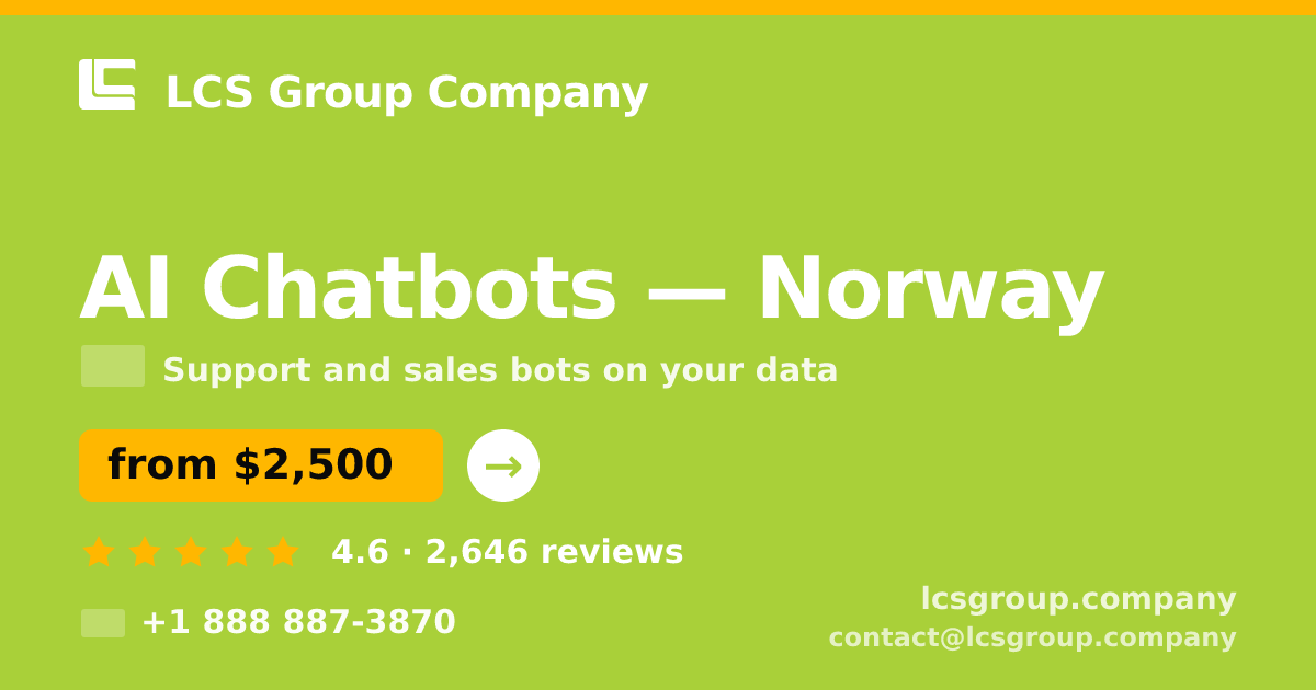 AI Chatbots in Norway — from $2,500/mo, rated 4.6/5 by 2646 clients. LCS Group Company.