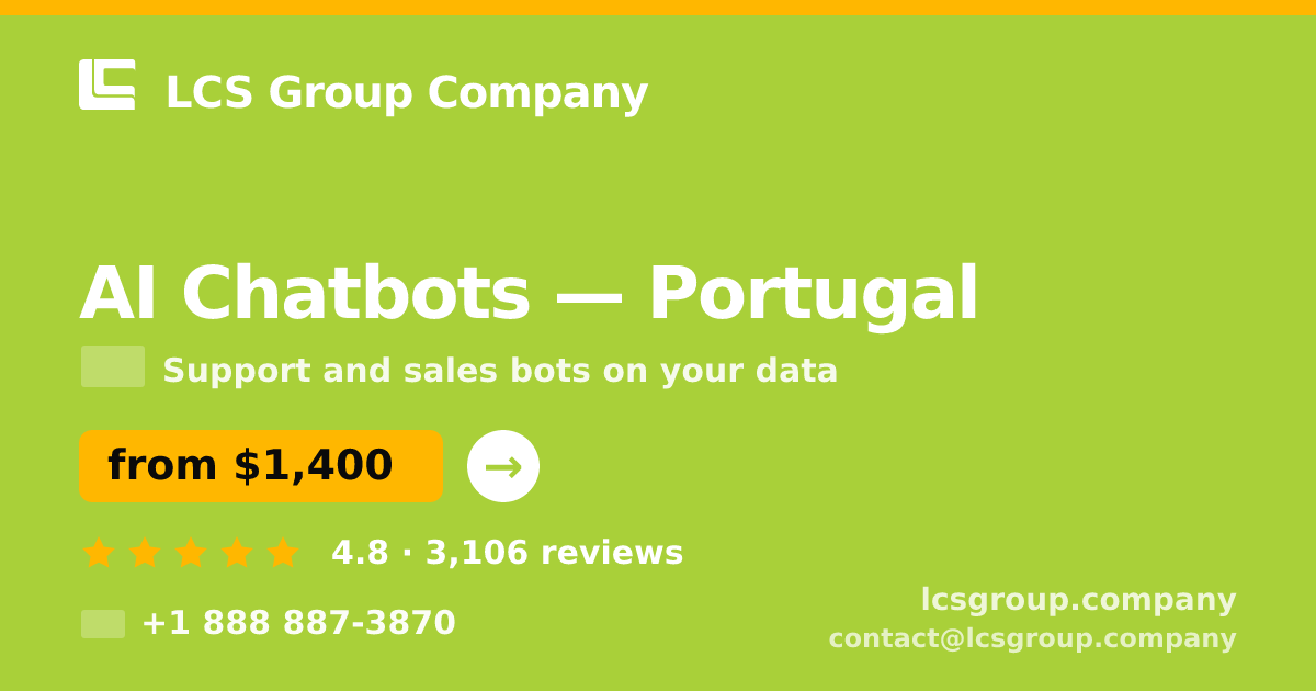 AI Chatbots in Portugal — from $1,400/mo, rated 4.8/5 by 3106 clients. LCS Group Company.