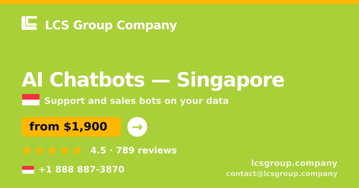 AI Chatbots in Singapore — from $1,900/mo, rated 4.5/5 by 789 clients. LCS Group Company.