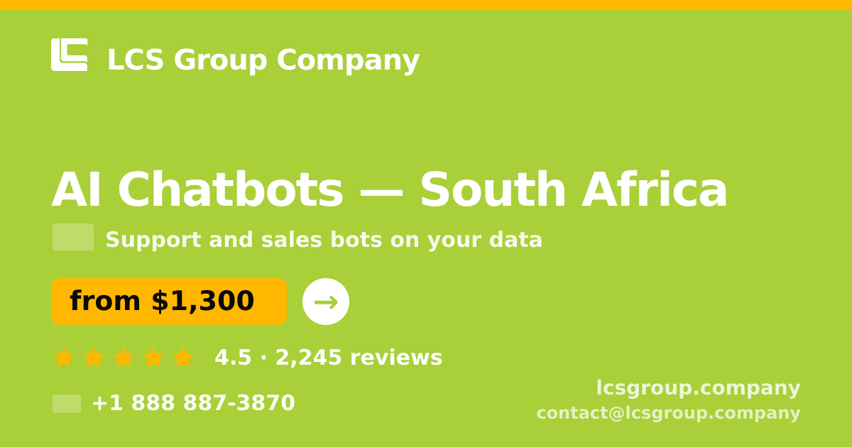 AI Chatbots in South Africa — from $1,300/mo, rated 4.5/5 by 2245 clients. LCS Group Company.