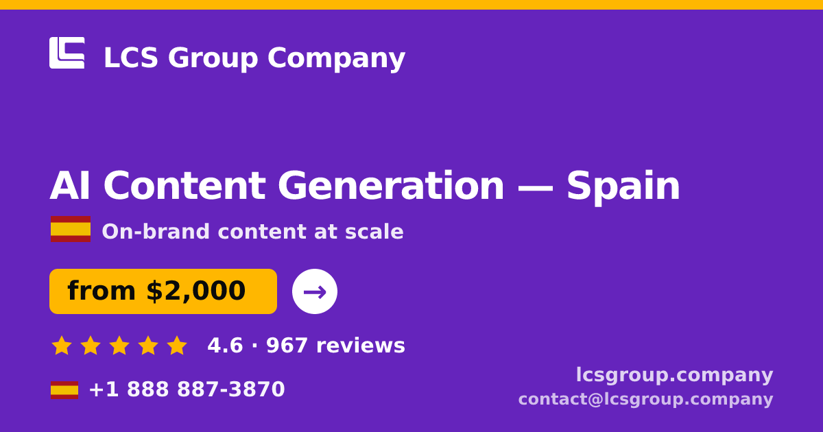 AI Content Generation in Spain — from $2,000/mo, rated 4.6/5 by 967 clients. LCS Group Company.