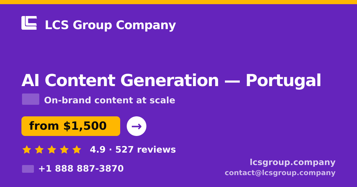 AI Content Generation in Portugal — from $1,500/mo, rated 4.9/5 by 527 clients. LCS Group Company.