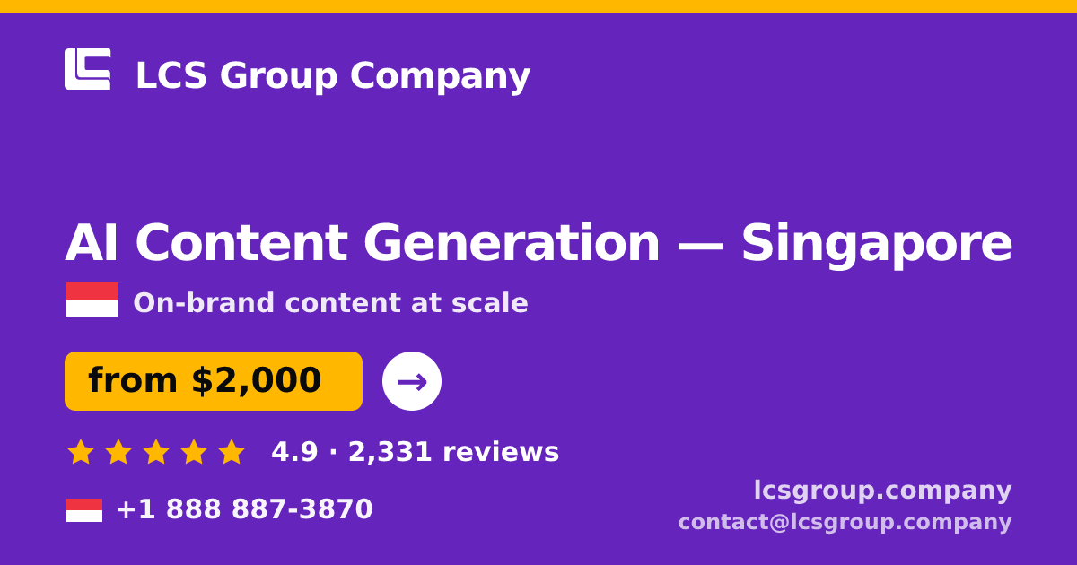 AI Content Generation in Singapore — from $2,000/mo, rated 4.9/5 by 2331 clients. LCS Group Company.