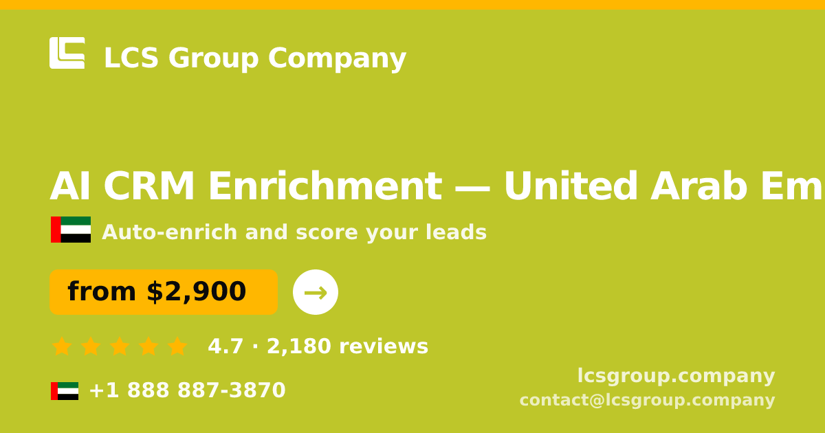 AI CRM Enrichment in United Arab Emirates — from $2,900/mo, rated 4.7/5 by 2180 clients. LCS Group Company.
