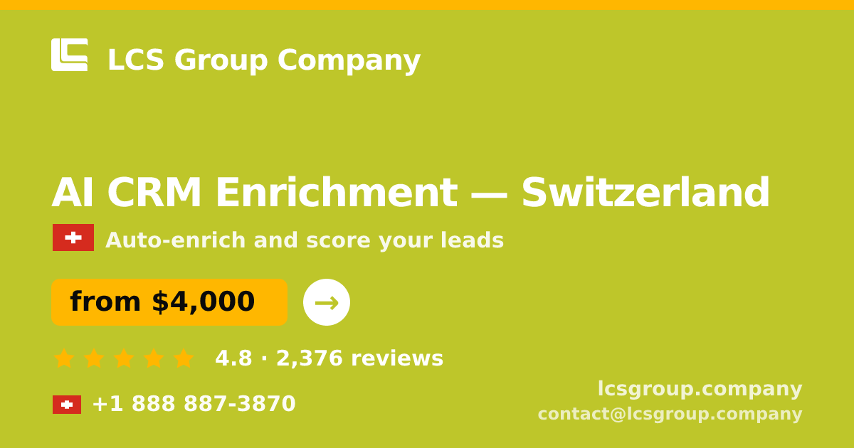 AI CRM Enrichment in Switzerland — from $4,000/mo, rated 4.8/5 by 2376 clients. LCS Group Company.