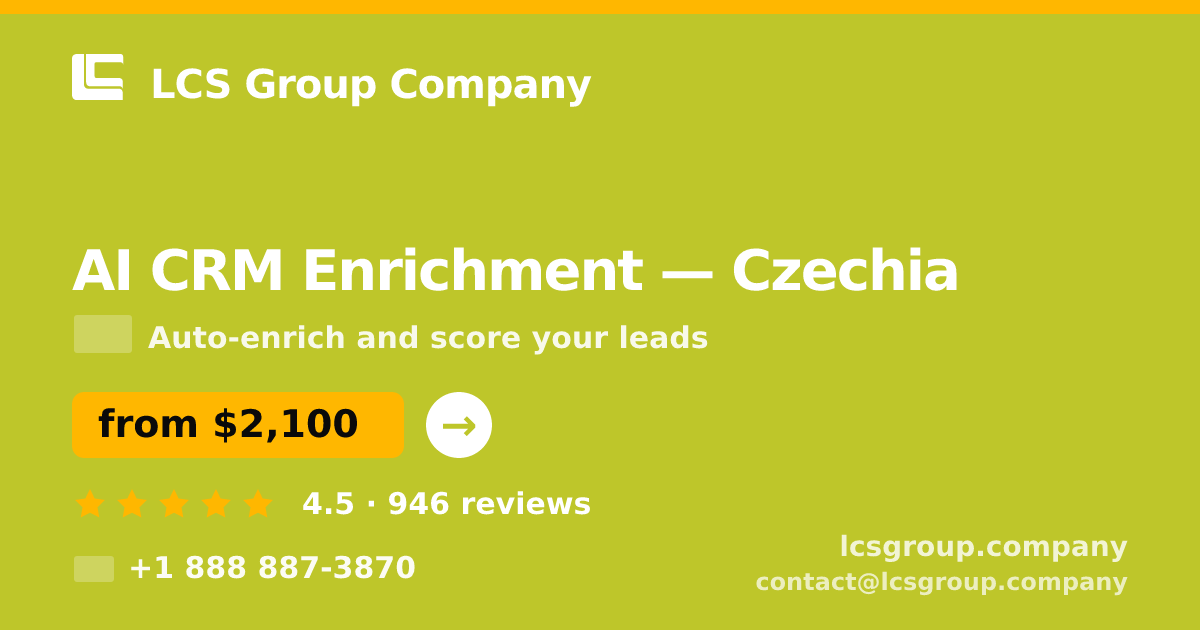 AI CRM Enrichment in Czechia — from $2,100/mo, rated 4.5/5 by 946 clients. LCS Group Company.