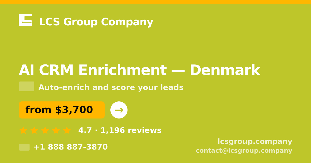 AI CRM Enrichment in Denmark — from $3,700/mo, rated 4.7/5 by 1196 clients. LCS Group Company.