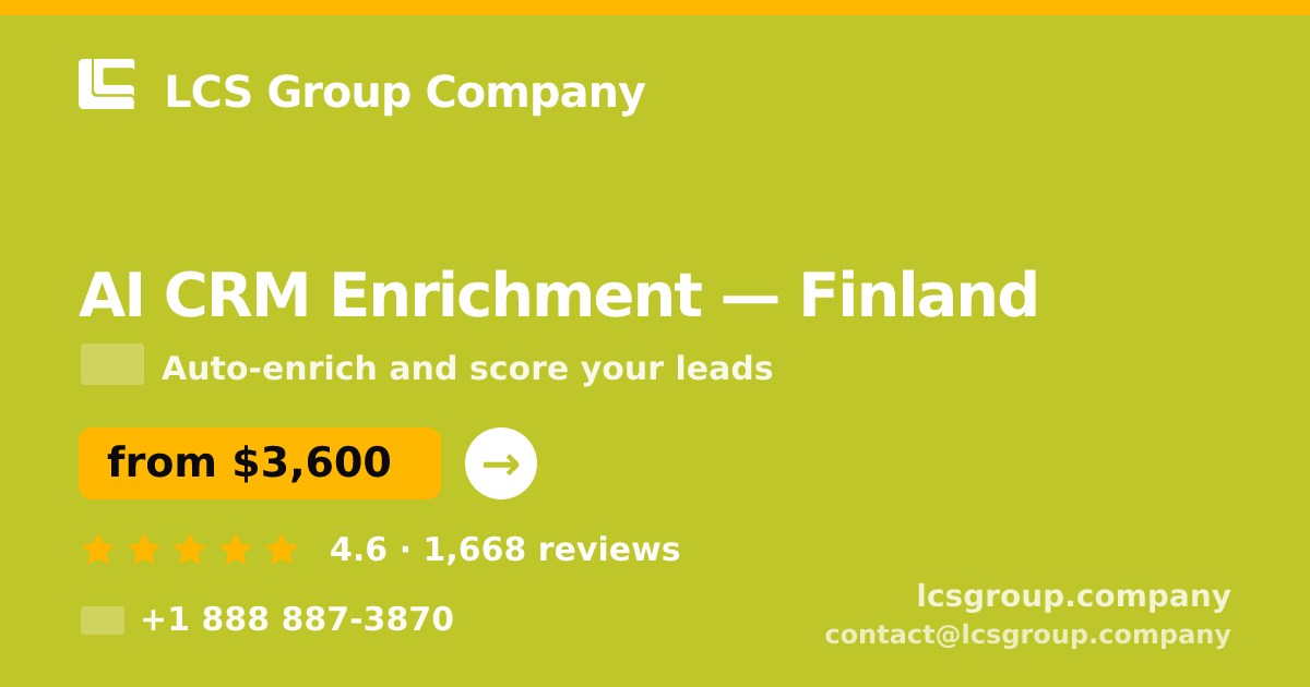 AI CRM Enrichment in Finland — from $3,600/mo, rated 4.6/5 by 1668 clients. LCS Group Company.