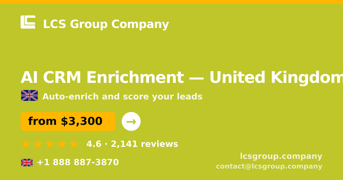 AI CRM Enrichment in United Kingdom — from $3,300/mo, rated 4.6/5 by 2141 clients. LCS Group Company.