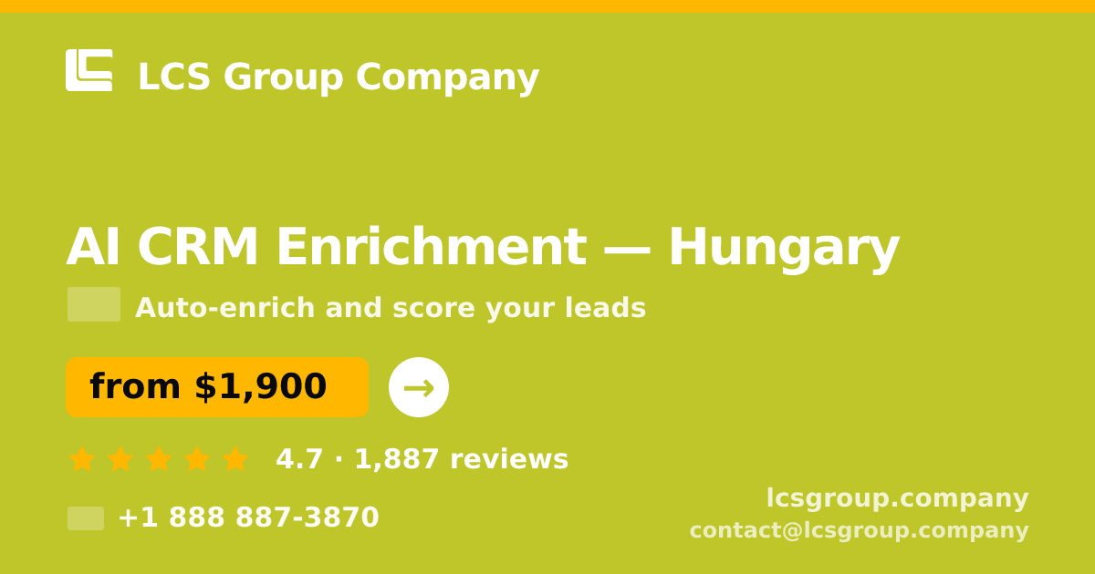AI CRM Enrichment in Hungary — from $1,900/mo, rated 4.7/5 by 1887 clients. LCS Group Company.